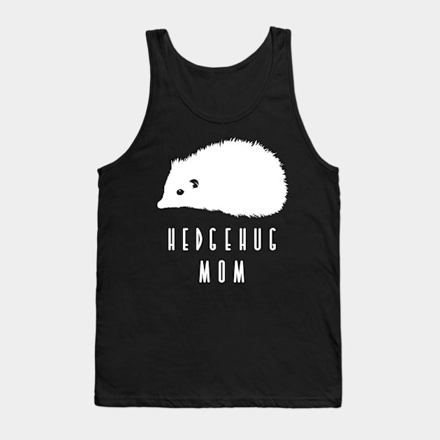 'Hedgehog Mom' Cute Hedgehog Gift Tank Top by ourwackyhome